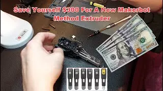 Save Yourself $300 For A New Makerbot Method Extruder