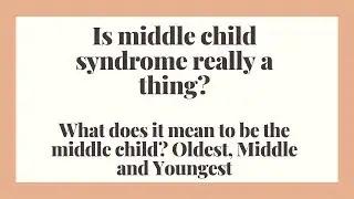 Is middle child syndrome really a thing? Middle Child vs Youngest and Oldest Siblings
