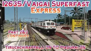 12635/Vaigai SF Express Part 2&3 Continued  |Tiruchchirappalli jn TO Madurai jn| With  WAP-7 RPM