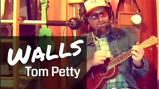 Walls by Tom Petty | Ukulele Cover
