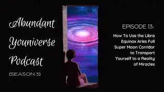 Use the #Libra #Equinox Aries Full Super Moon Corridor to Transport to a Reality of #Miracles
