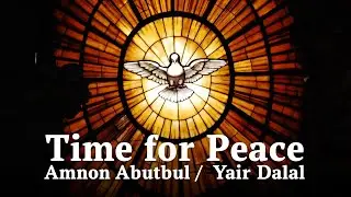 Time for Peace / Время для мира / زمن السلام  /  זמן לשלום — Amnon Abutbul / Yair Dalal