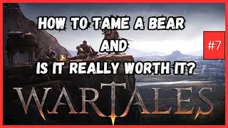 Wartales 1.0 - How To Tame A Bear And Is It Really Worth It? - #7
