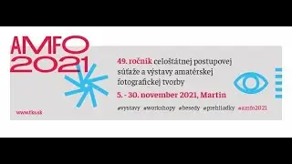 AMFO 2021 - otvorenie 49. ročníka celoštátnej súťaže a výstavy amatérskej fotografickej tvorby