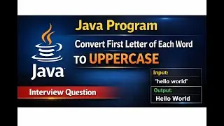 Java Program | Convert First Letter of Each Word to Uppercase | Interview Question