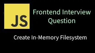 Create In-Memory Filesystem | Solving Frontend interview problems