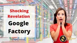 Shocking Revelation - Google Factory