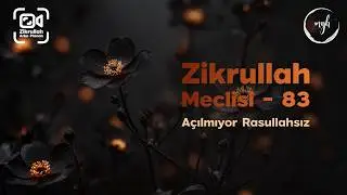Zikrullah Meclisi 83 - Açılmıyor Rasullahsız | Muzaffer Yalçın