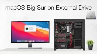 macOS Big Sur on External Drive | Hackintosh