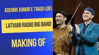Making of | Latvian Radio Big Band | Ademir Júnior | Tiago Loei