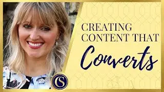 HOW TO CREATE CONTENT - CREATING CONTENT THAT CONVERTS