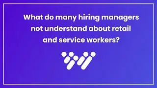 Sheryl Salzberg: What do many hiring managers not understand about retail and service workers?