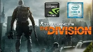 Tom Clancy’s The Division (SINGLEPLAYER+PvE) ALL PRESETS GAMEPLAY ON NVIDIA 940MX [ACER E5 475G]