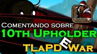 Worlds - Comentando sobre o 10th Upholder e TLaPD 2018 War