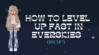 HOW TO LEVEL UP FAST IN EVERSKIES ! // 10X FASTER // 😱😱