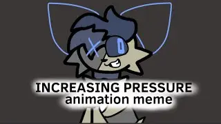 INCREASING PRESSURE animation meme // REMAKE