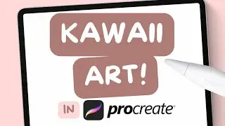Learn KAWAII Illustration 7 Easy Styles | Procreate Tutorial for Beginners
