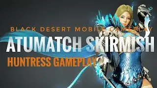 Black Desert Mobile - Atumach Skirmish Rank 1 Huntress Gameplay