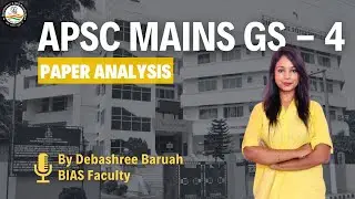 APSC MAINS GS-4 PAPER ANALYSIS BY BIAS FACULTY DEBASHREE BARUAH| BORTHAKUR'S IAS ACADEMY