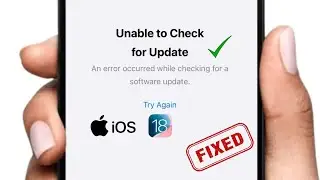An error occurred while checking for a software update try again - iOS 18