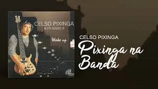 Celso Pixinga - Pixinga na Banda | Áudio Oficial