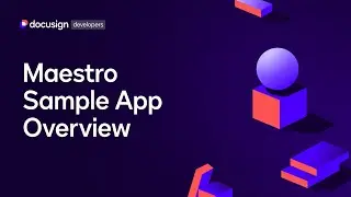 Docusign Maestro Sample App Overview (Maestro API)