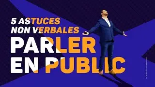 PARLER EN PUBLIC : votre langage non verbal dit tout !