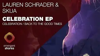 Lauren Schrader & Skua - Celebration [Emergent Shores[