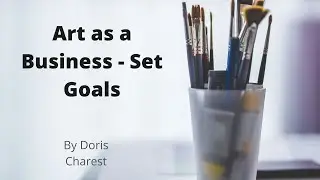 Doris Charest Art: Art as a Business - Set Goals
