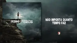 A286 - Não importa quanto tempo faz (Lyric Vídeo)