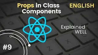 Understanding Props and Proptypes in React |  Props in Class based Components