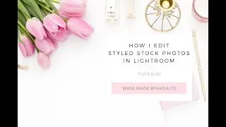 How I edit styled stock photos in Lightroom