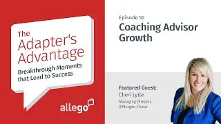 Adapter’s Advantage - S01E52 - Coaching Advisor Growth | Cheri Lytle