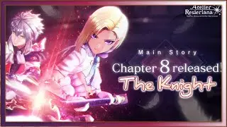 【レスレリのアトリエ 】Main Story Chapter 8 The Knight Android/IOS /PC #AtelierResleriana