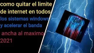 COMO QUITAR EL LIMITE DE INTERNET EN TODOS LOS SISTEMAS WINDOWS Y ACELERAR EL BANDA ANCHA AL MAXIMO