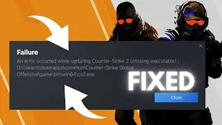 Counter Strike 2 Missing Executable Error Fix (cs2.exe)