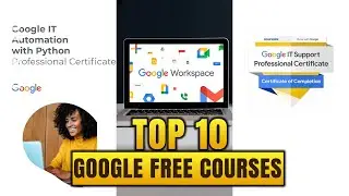 Top 10 Google Free Courses You Can’t Afford to Miss!
