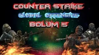 CS:GO - BÖLÜM 5 - GAVATLAR