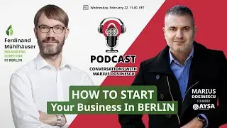 How to start a business in Berlin, Germany - Special guest Ferdinand Mühlhäuser - MD FI Berlin