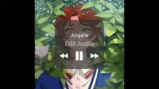 Angela by Hatik |  Edit Audio | Requested | ❤ |