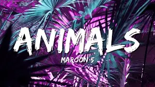 Maroon 5 - Animals (Lyrics)