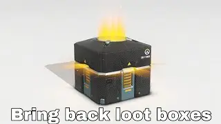 I Want Loot boxes Back...