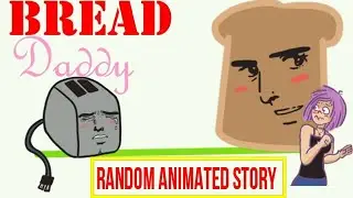 Bread Daddy Animated Story