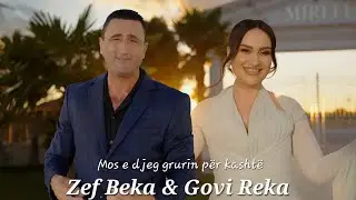 Zef Beka & Govi Reka - Mos e djeg grurin për kashtë! 