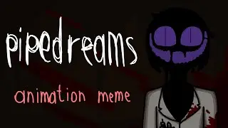 PIPEDREAMS | OC Animation meme [!WARNING! BLOOD and FLASH LIGHTS]