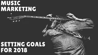 Music Marketing & Promotion | Settings Goals For 2018