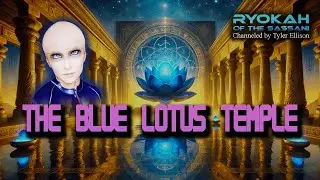 The Blue Lotus Temple: Egyptian Mystery School | RYOKAH of the Sassani