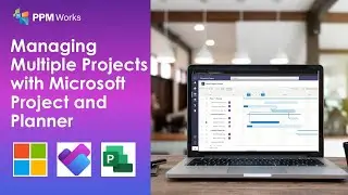 Managing Multiple Projects with Microsoft Project and Planner
