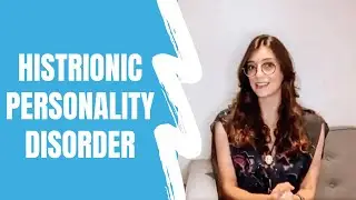 What is Histrionic Personality Disorder? Symptoms and Treatment Explained
