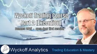 Wyckoff Trading Course Part 2 Summer 2024 session #1 - 04.23.2024